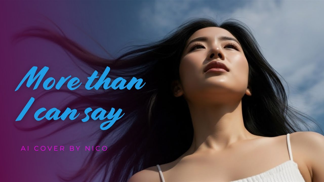 More Than I Can Say (Version 2) | Nico’s Heartfelt AI Rendition
