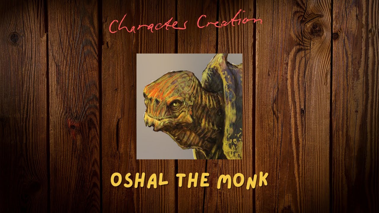 Solo Campaign - Character Creation - Oshal The Monk!