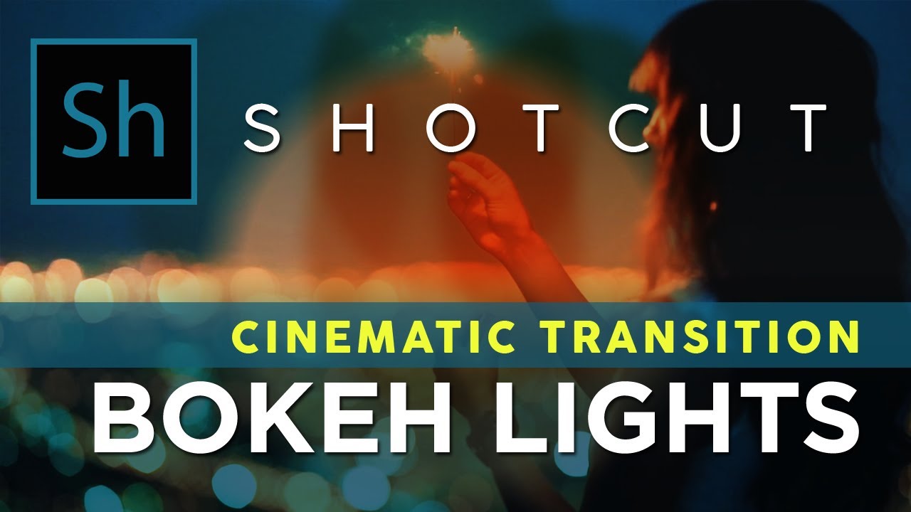 How to Do the Cinematic Bokeh Light Shotcut Transition - Great Cinematic Effect