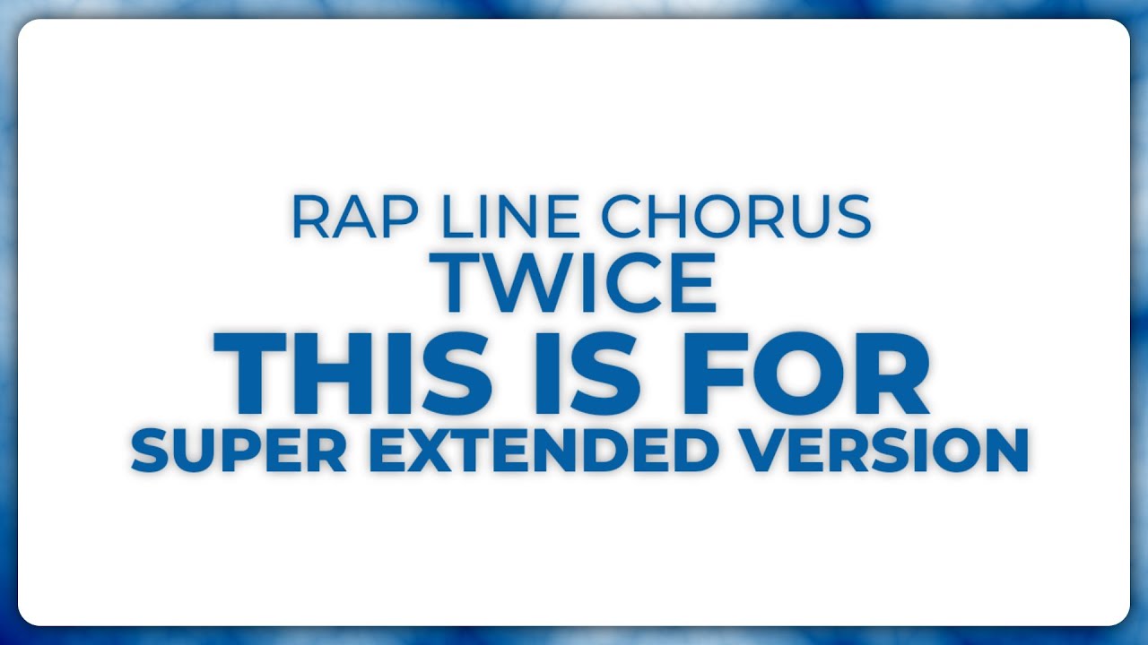 [AI SUPER EXTENDED THIS IS FOR] TWICE | NIOZ_K
