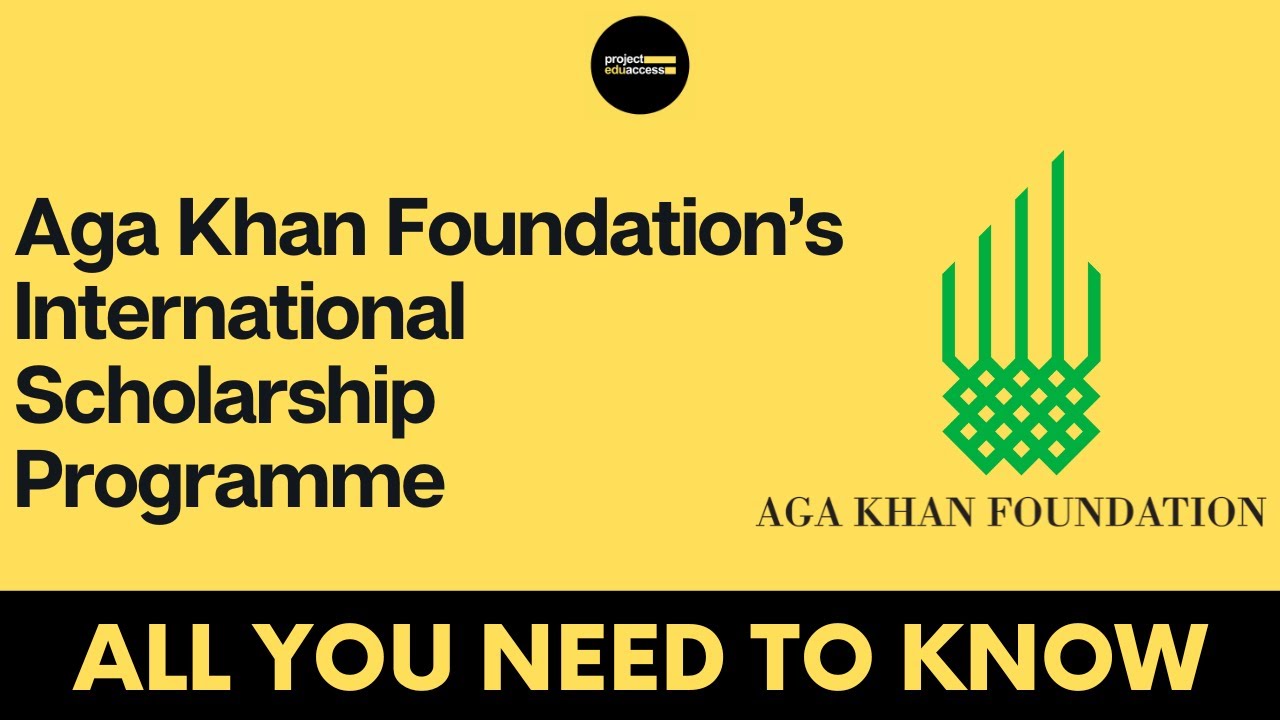 Aga Khan Foundation&rsquo;s International Scholarship Programme &ndash; All you need to know | Project EduAccess