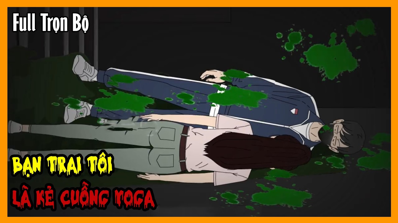 BẠN TRAI TÔI LÀ KẺ CUỒNG YOGA Full Trọn Bộ | Quy Tắc Kinh Dị Sinh Tồn | A Mộc Sub