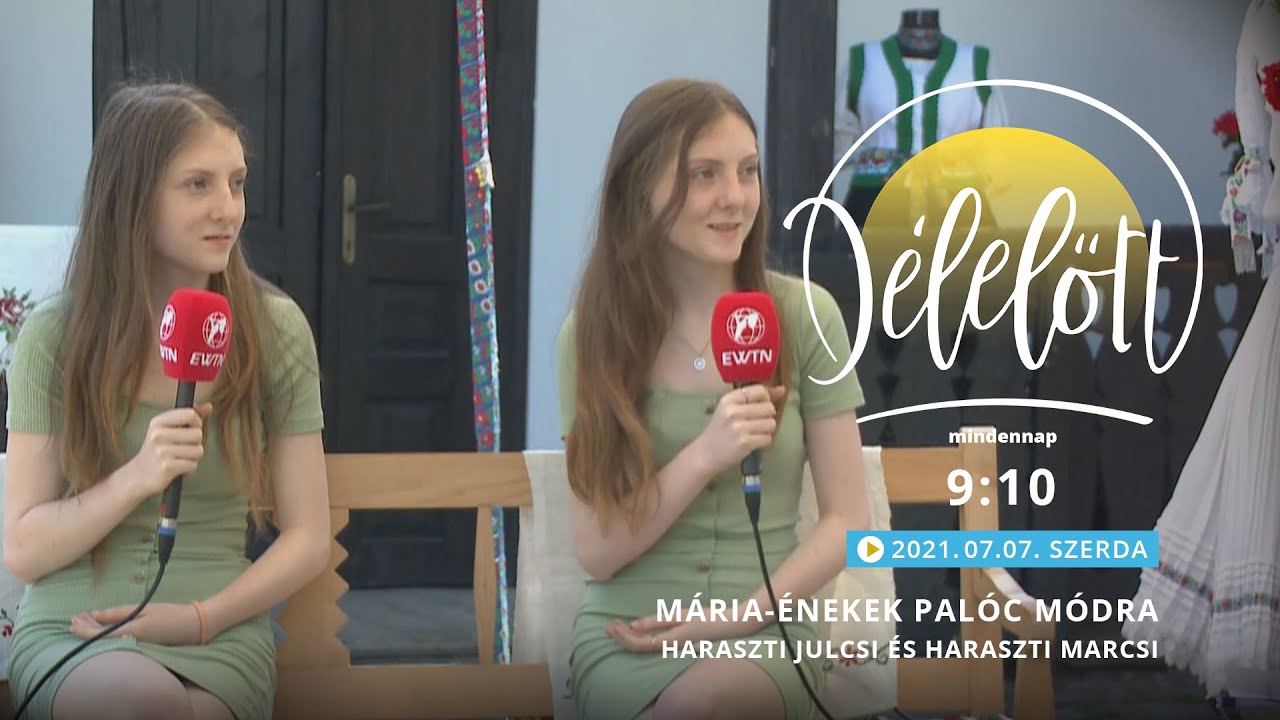Délelőtt Palócföldön - Mária-énekek palóc módra - Haraszti Julcsi és Haraszti Marcsi - 2021-07-07