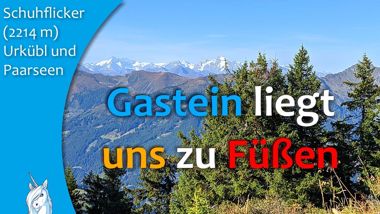 Gastein liegt uns zu Füßen - Schuhflicker und Paarseen - Wandern in Salzburg