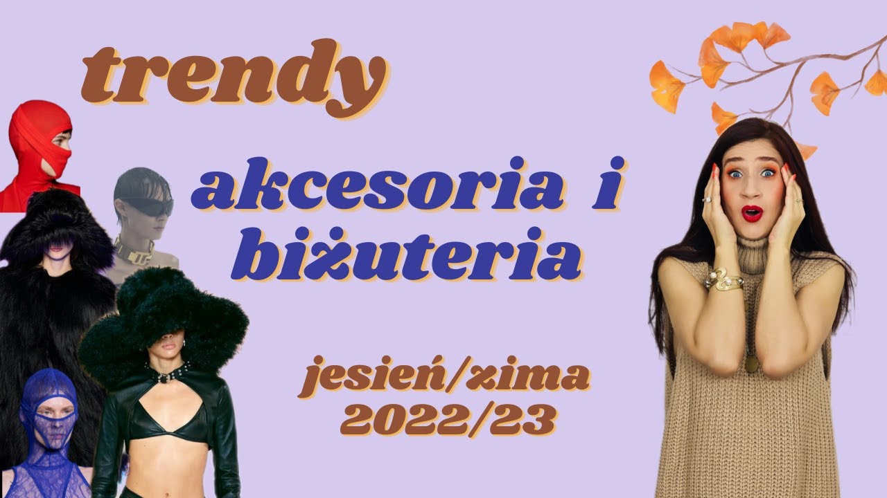 TRENDY JESIEŃ ZIMA 2022/23 | trendi AKCESORIA I BIŻUTERIA | TRENDY FW22 | co będzie modne