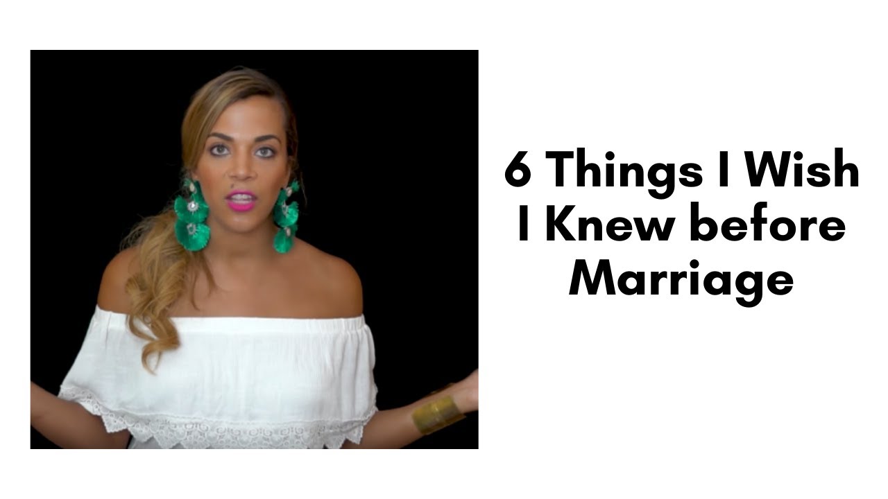 6 Things I Wish I Knew before Marriage