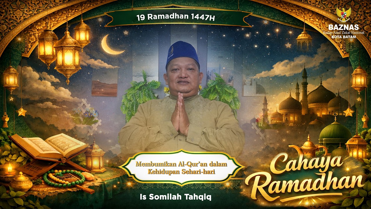 Membumikan Al-Qur'an dalam Kehidupan Sehari-hari | Cahaya Ramadhan Eps 19