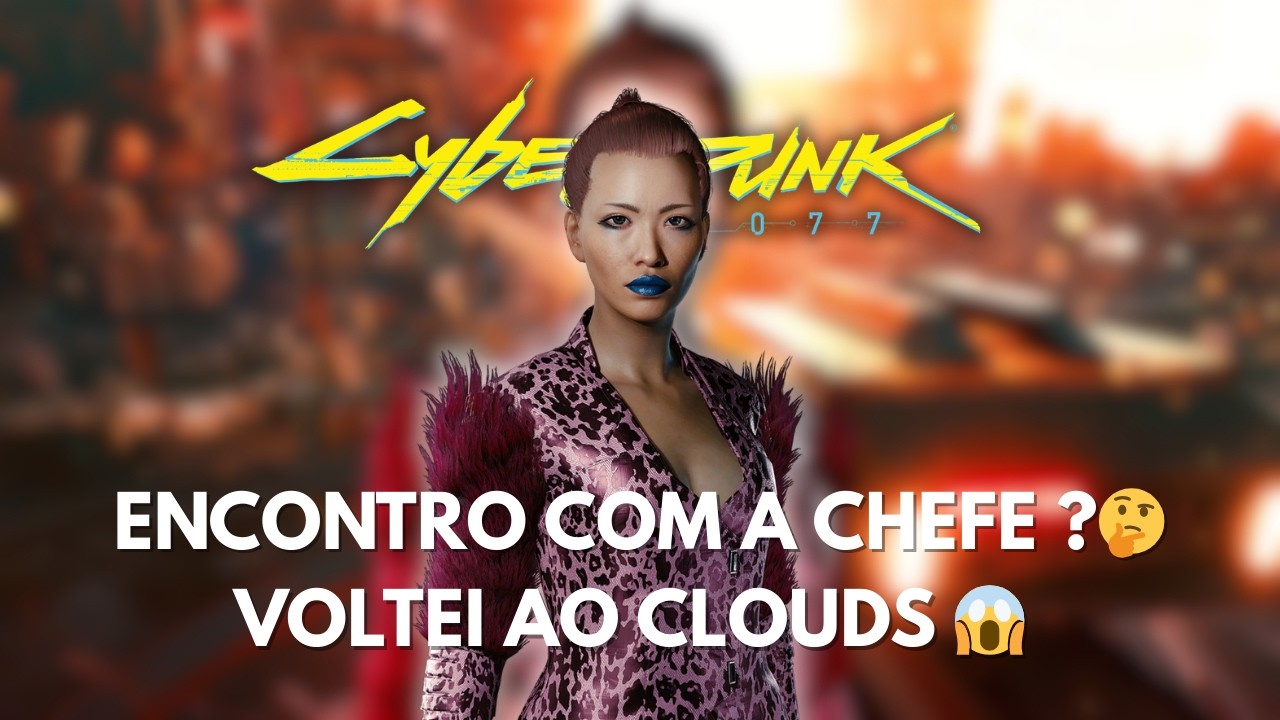 Voltei ao Clouds 😱💔 Encontro com o Chefe + Plano com Takemura | Cyberpunk 2077