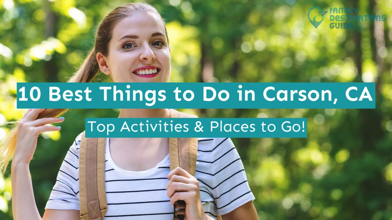 10 Best Things to Do in Carson, CA