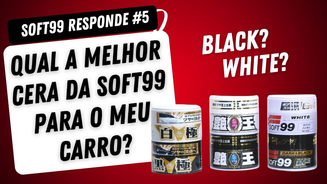 Qual a melhor cera para o meu carro? | Soft99 Responde #5