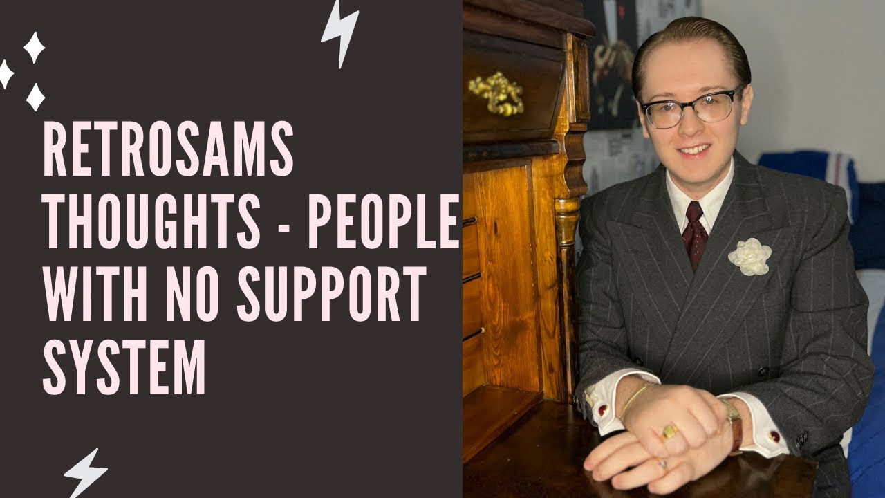 RetroSams thoughts - People with no support system