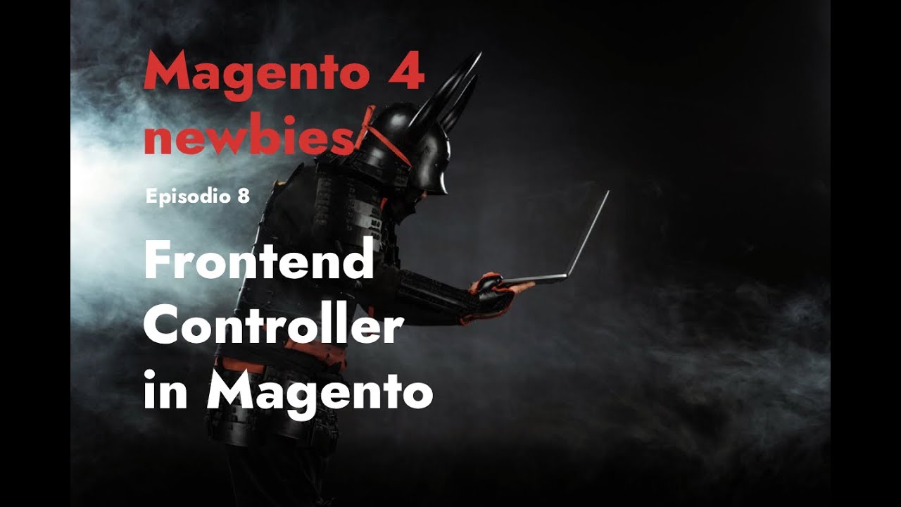 Episodio 8 - Frontend Controller in Magento