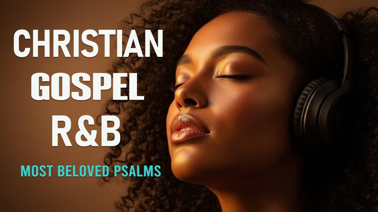 BEST Relaxing Psalms R&B 🎧 Christian Gospel Music for Prayer & Sleep