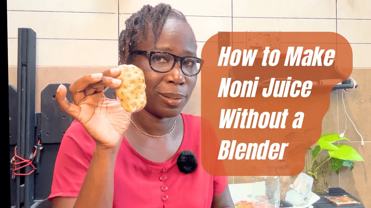 How to Make Noni Juice Without a Blender – Simple Fridge Method