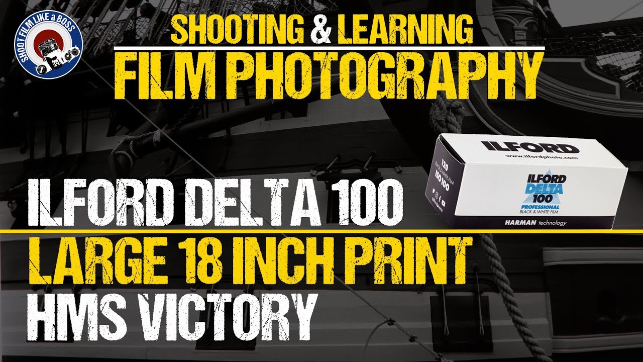 Ilford Delta 100 and 18 Inch Prints - HMS Victory Portsmouth