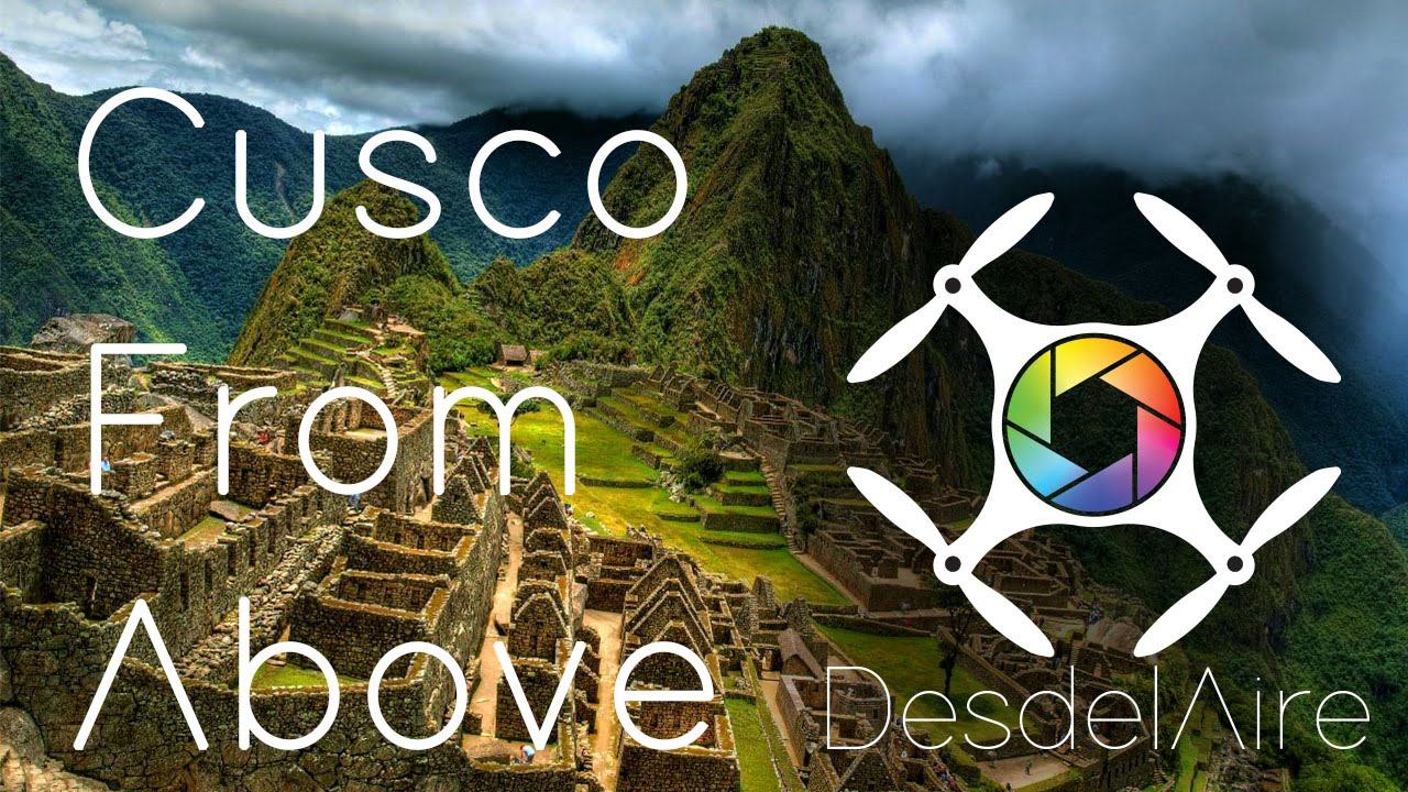 Cusco Peru by Drone | Phantom 4 in 4k