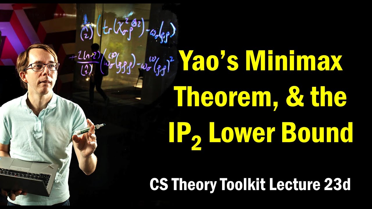 Yao's Minimax Theorem & IP_2's Communication Complexity || @ CMU || Lecture 23d of CS Theory Toolkit