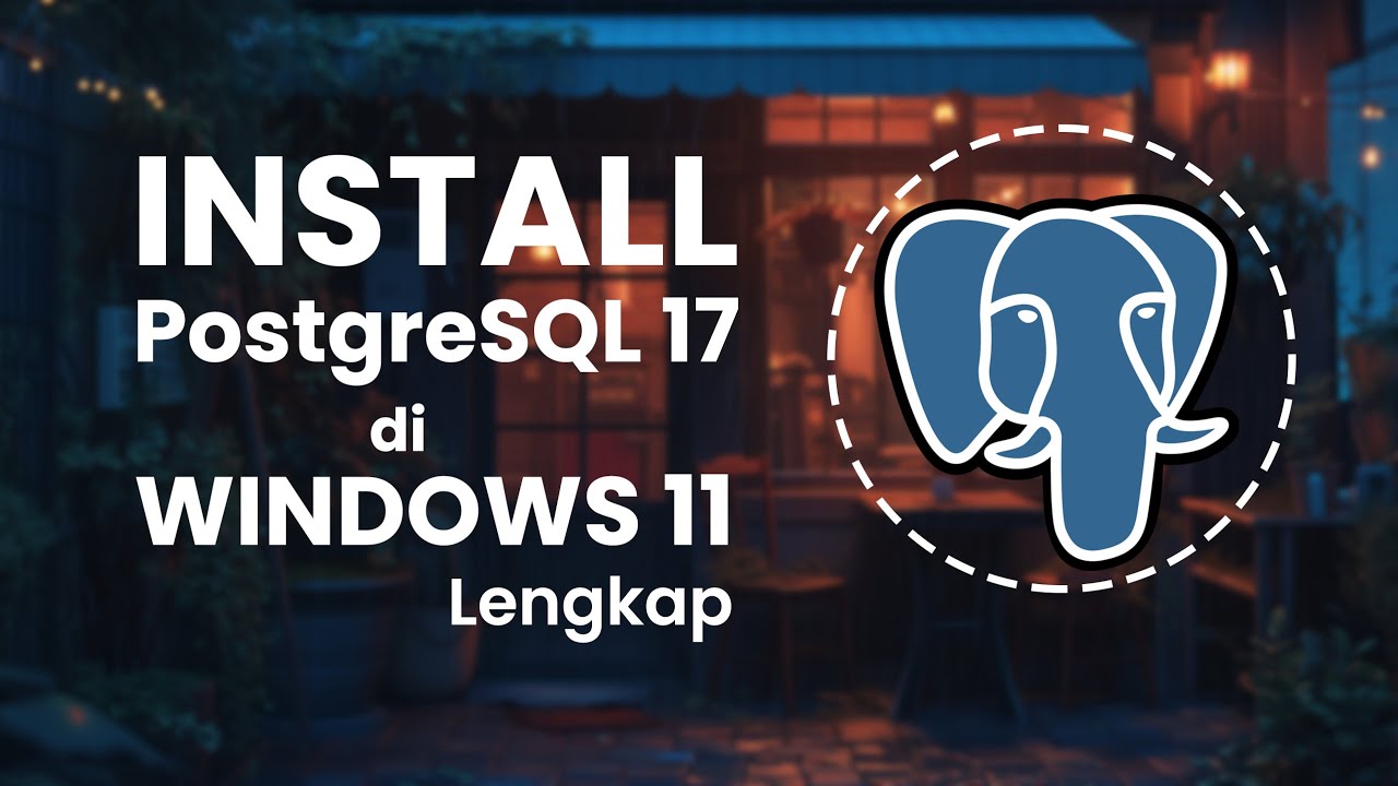 Cara Instal PostgreSQL 17 Terbaru di Windows 11 Secara Lengkap - TUTORIAL