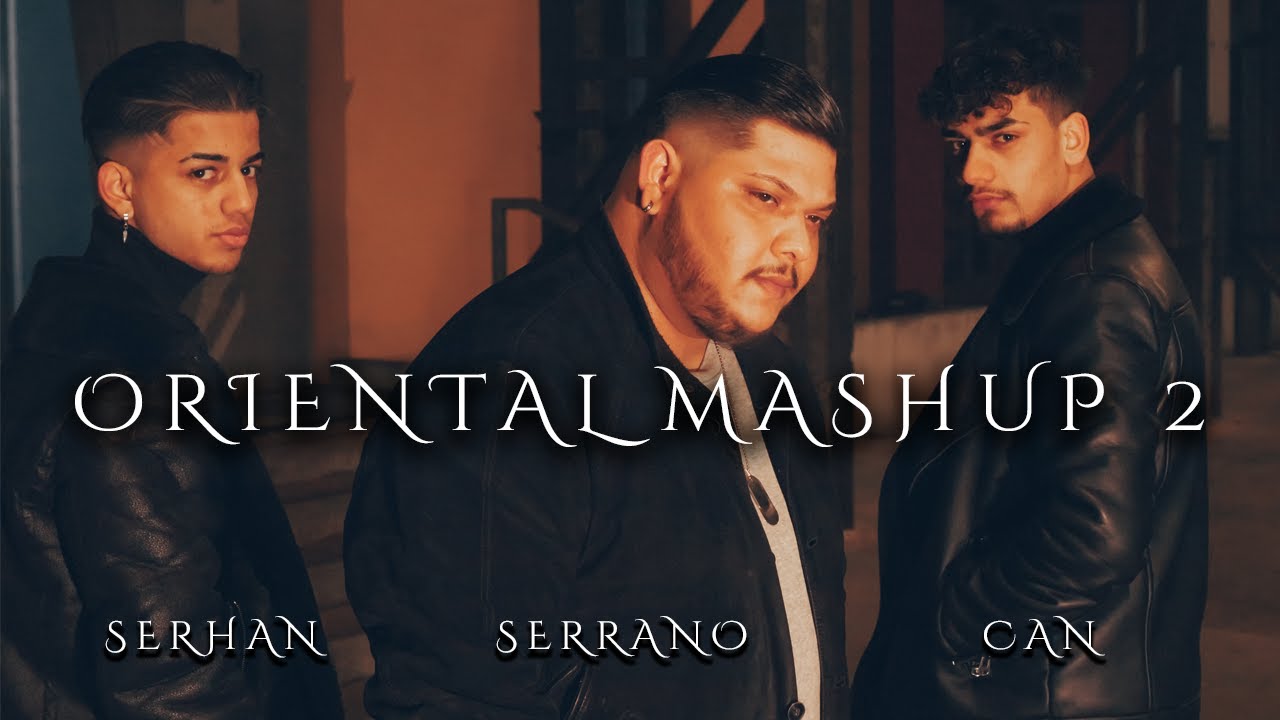 Oriental Mashup 2 - Serhan & Can & Serrano | Official Video 2020