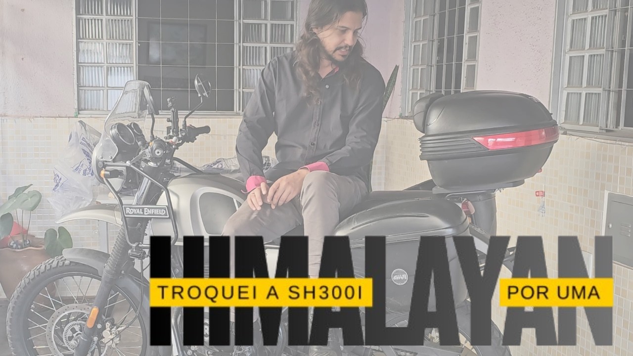 UMA IDEIA DE MOTO #6 - Troquei o SH300i por uma Himalayan 411