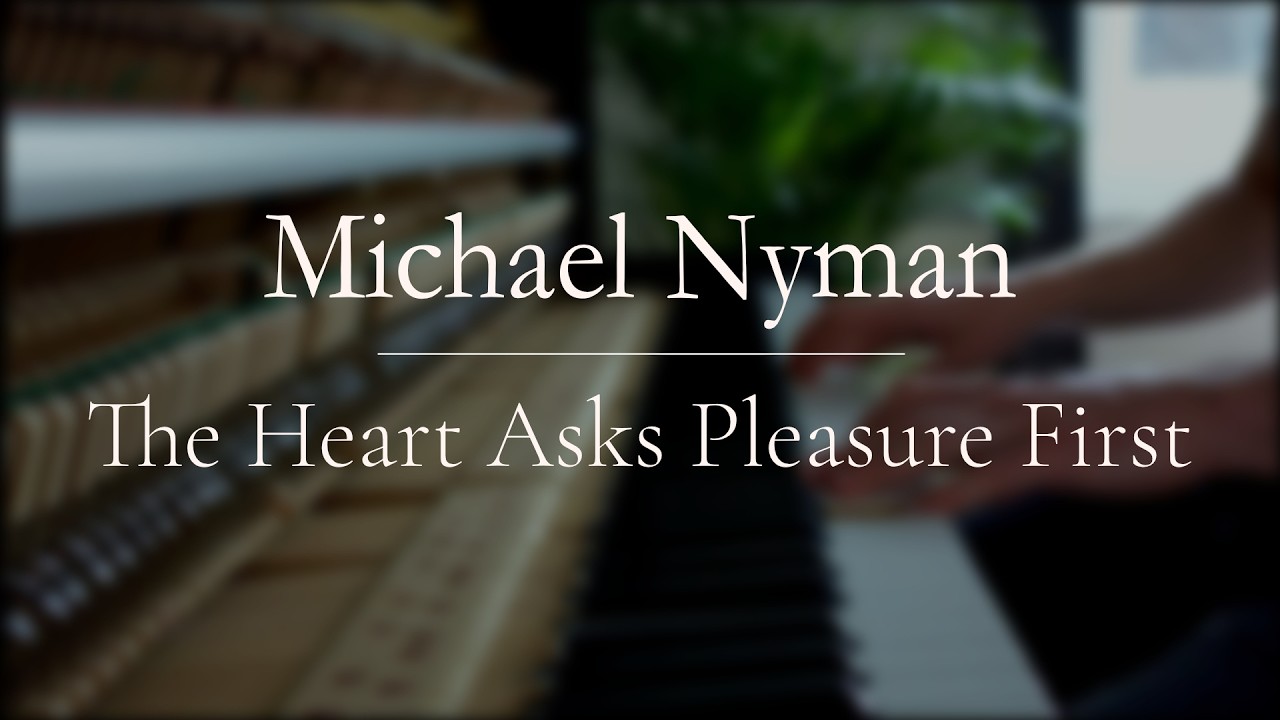 Michael Nyman - The Heart Asks Pleasure First // Soft Piano
