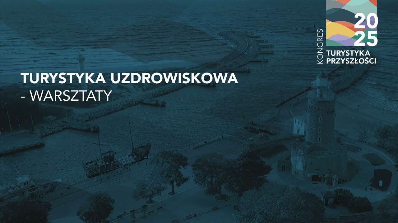 Kongres - Turystyka Przyszłości 2025 - Turystyka uzdrowiskowa