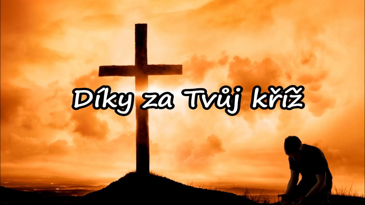 Díky za Tvůj kříž - křesťanské písně