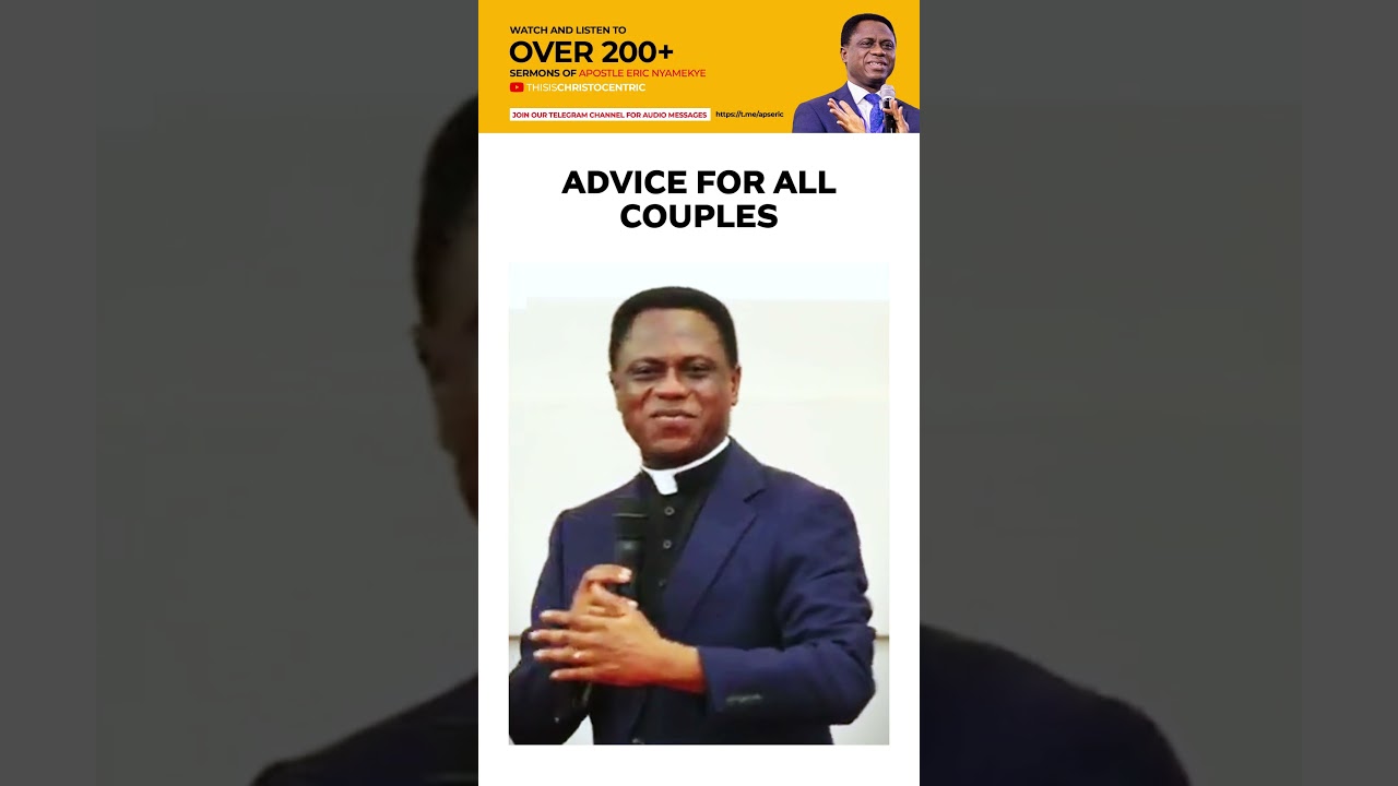 ADVICE FOR ALL COUPLES - Apostle Eric Nyamekye