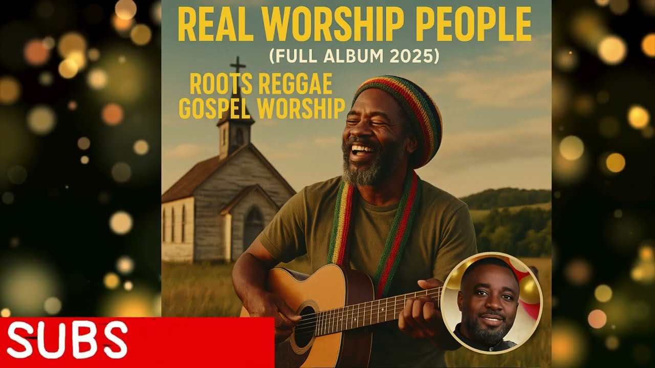 Soul-Stirring Roots Reggae Gospel Worship | Real Worship People (Full Album 2025)