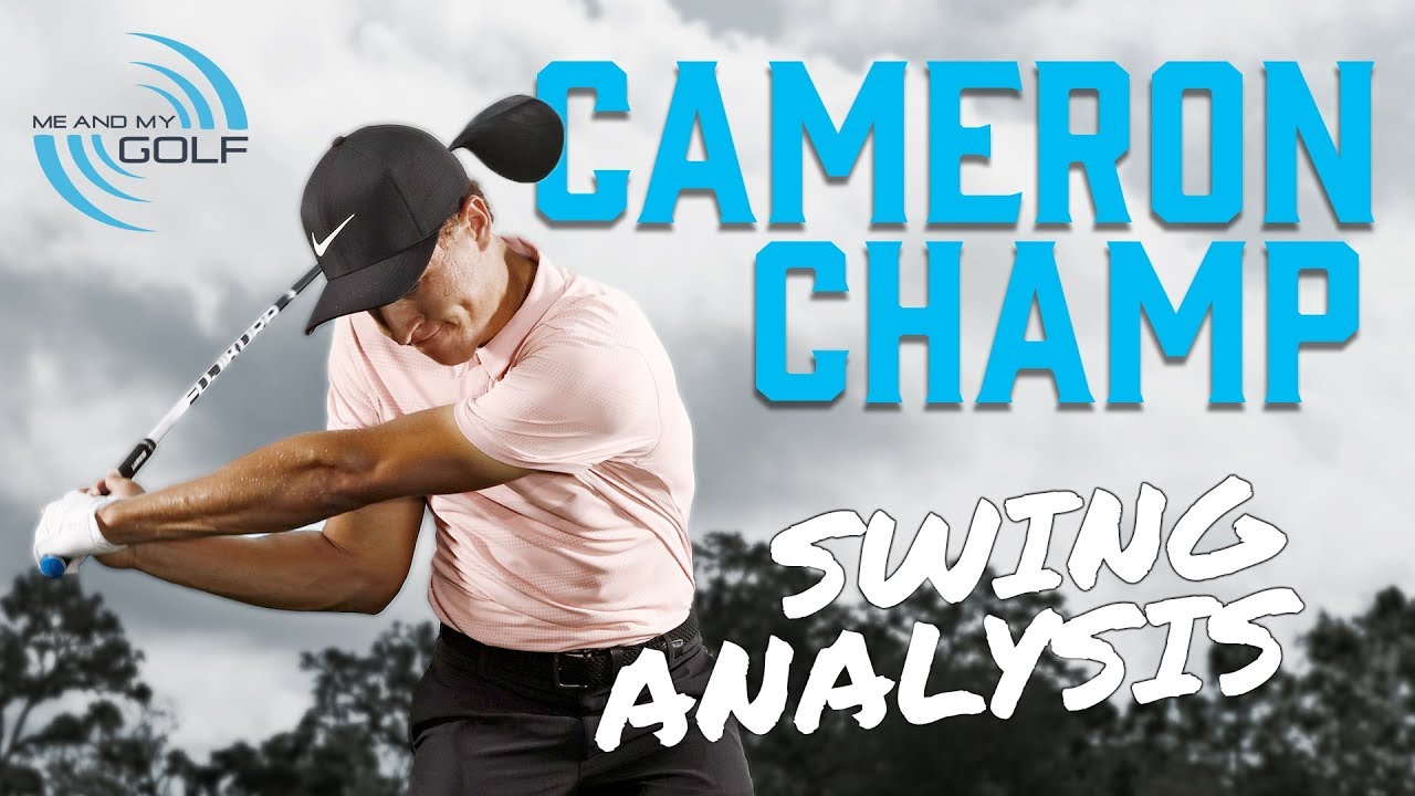 CAMERON CHAMP | GOLF SWING ANALYSIS | ME AND MY GOLF
