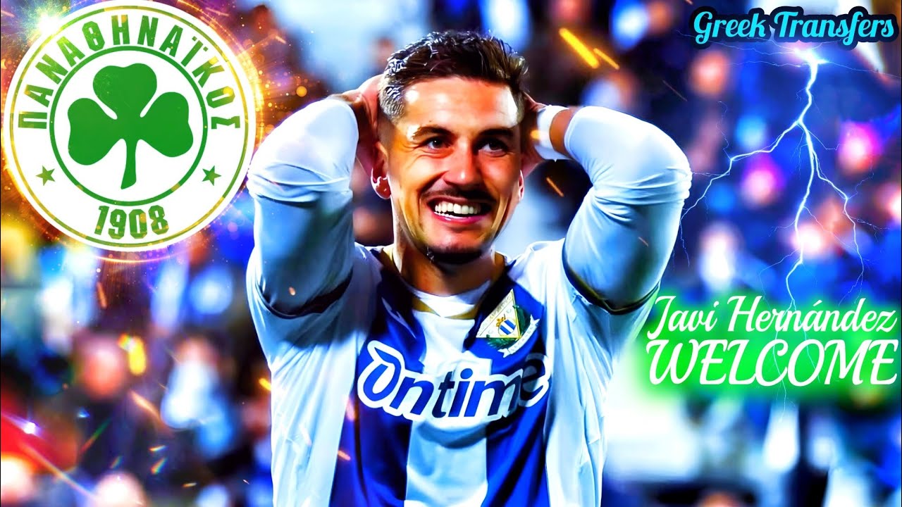Javi Hernández (Best Highlights) Welcome To Panathinaikos