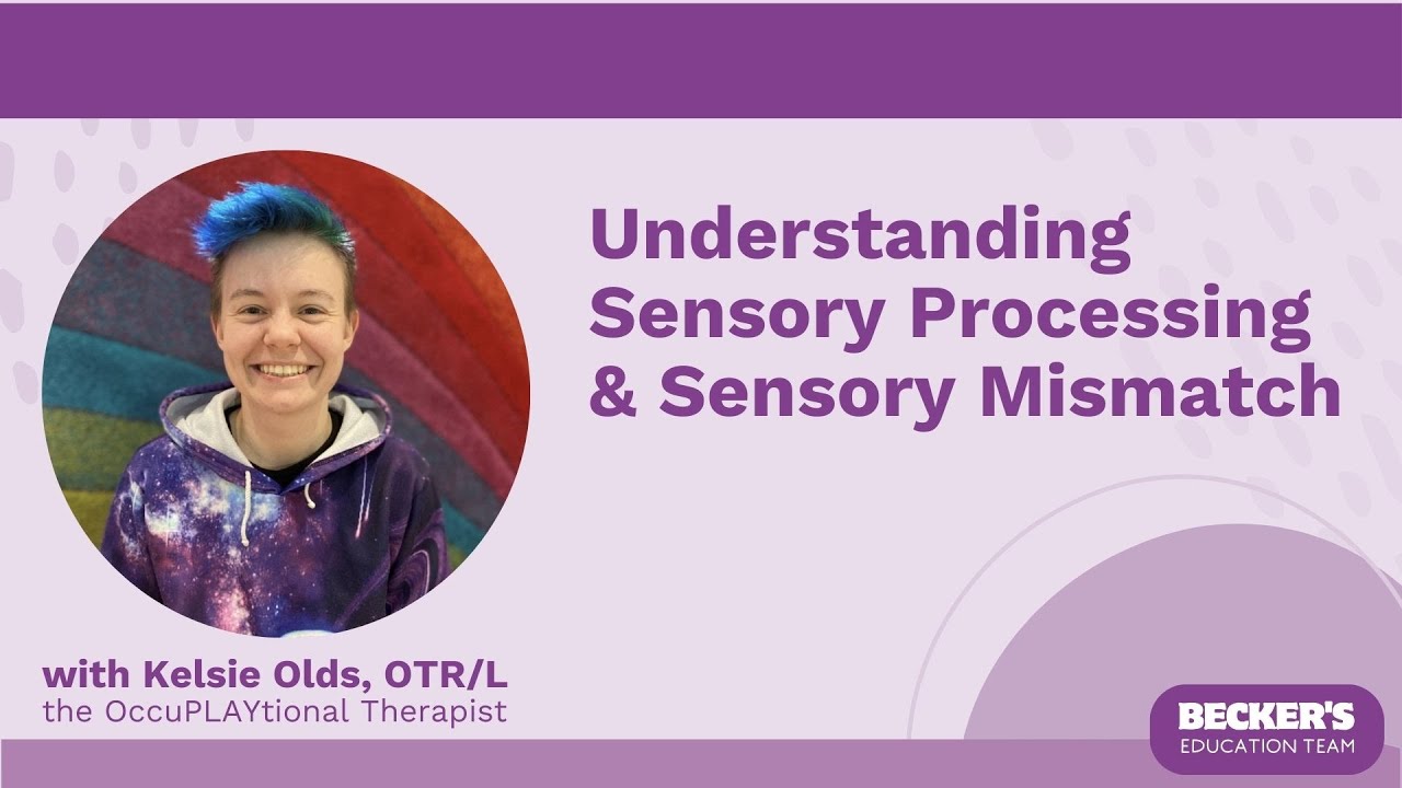 Understanding Sensory Processing and Sensory Mismatch