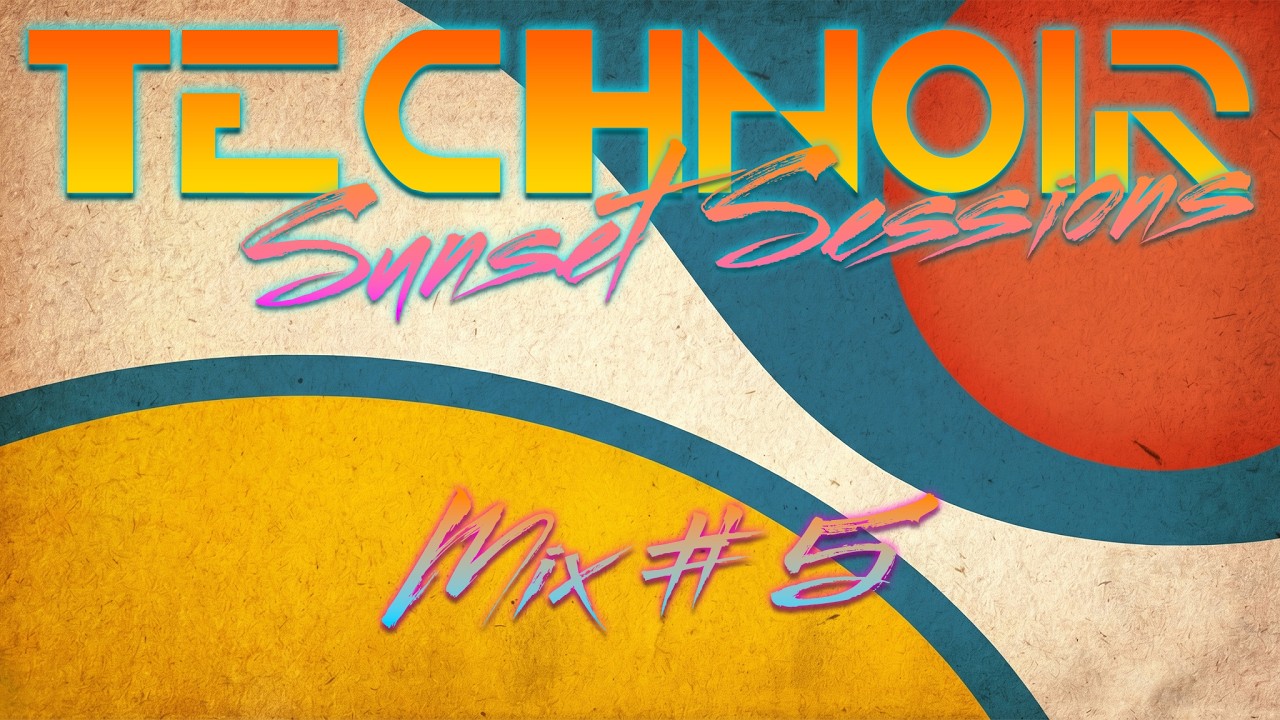 TechNoir Sunset Sessions #5 : Organic House Mix