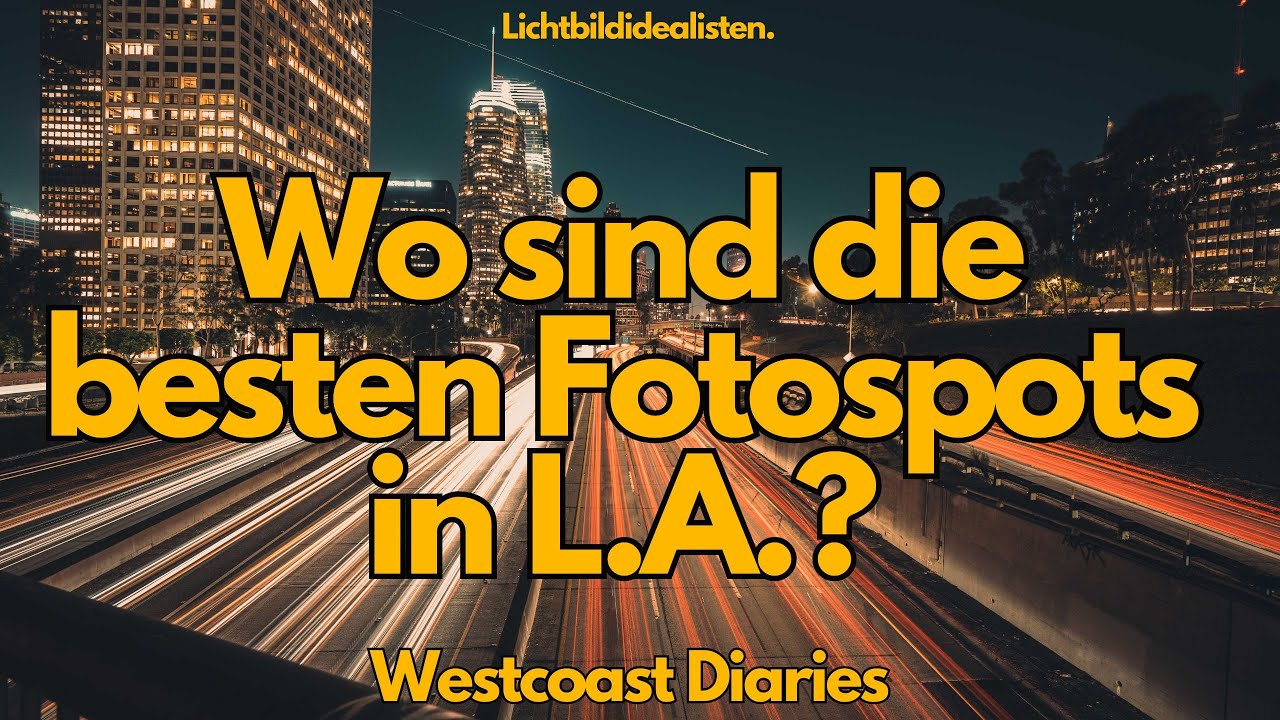 Wo sind die besten Fotospots in Los Angeles?  -  Westcoast Diaries #2