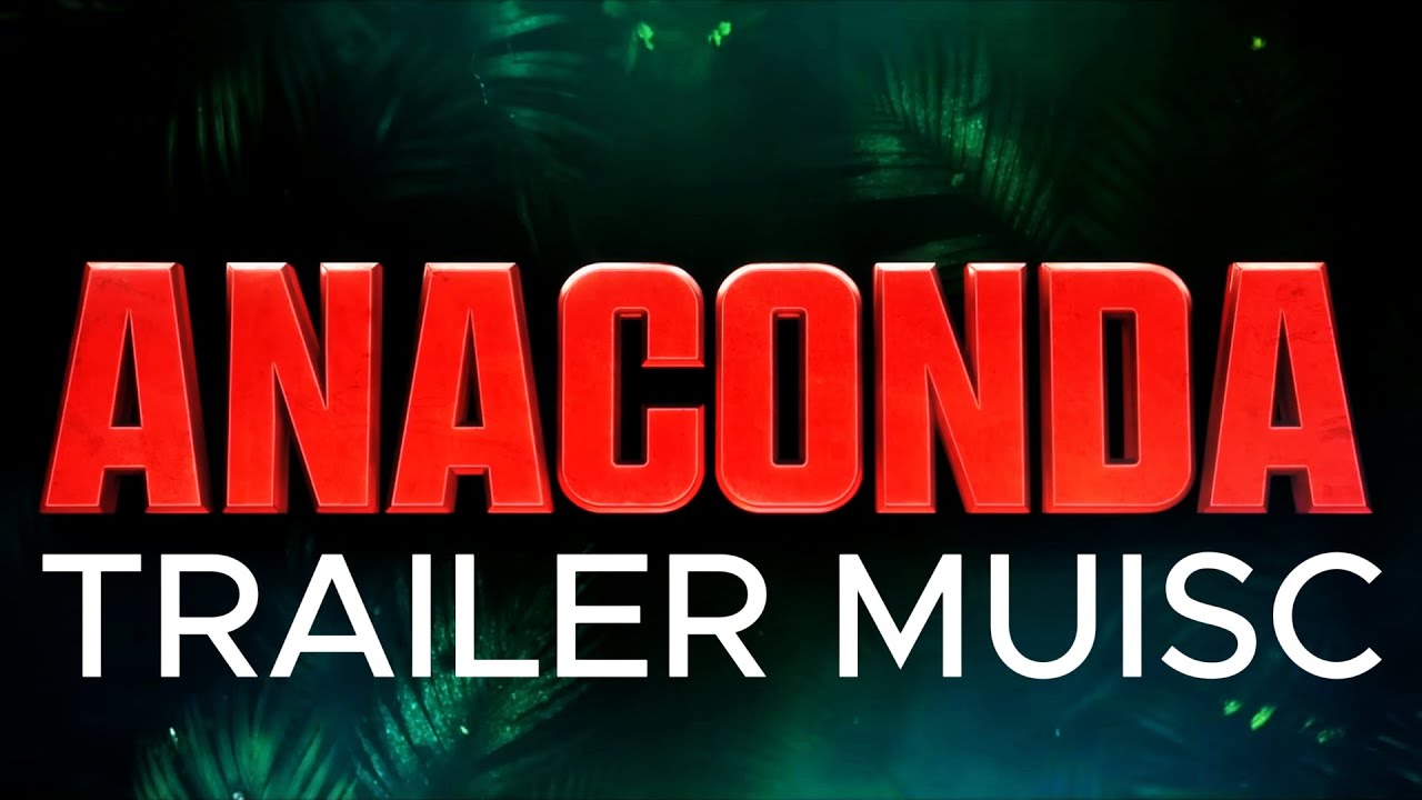 ANACONDA Trailer Music Version (Anaconda Epic Version)