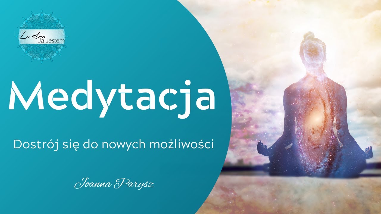 Medytacja Dostrajanie się do nowych możliwości według dr. Joe Dispenza, prawo przyciągania