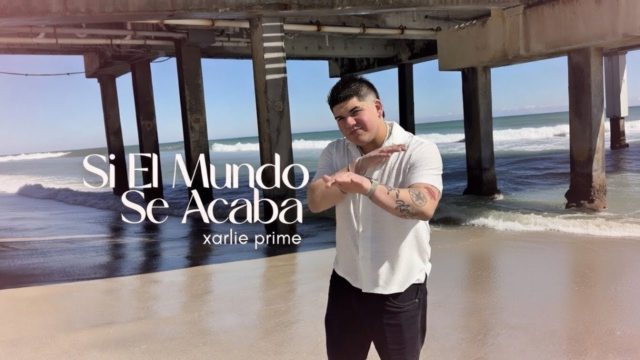 SI EL MUNDO SE ACABA - XARLIE PRIME