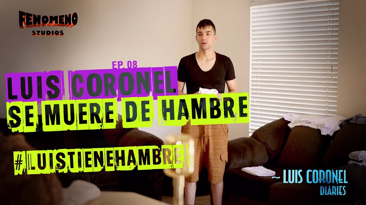 Luis Coronel se está muriendo de hambre - Luis Coronel Diaries Ep. 08