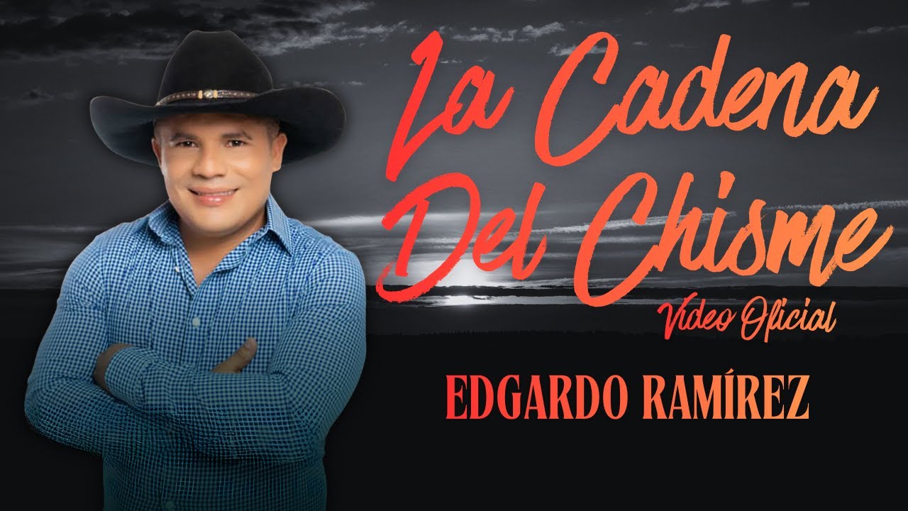 Edgardo Ramirez - La Cadena Del Chisme (Video Oficial)
