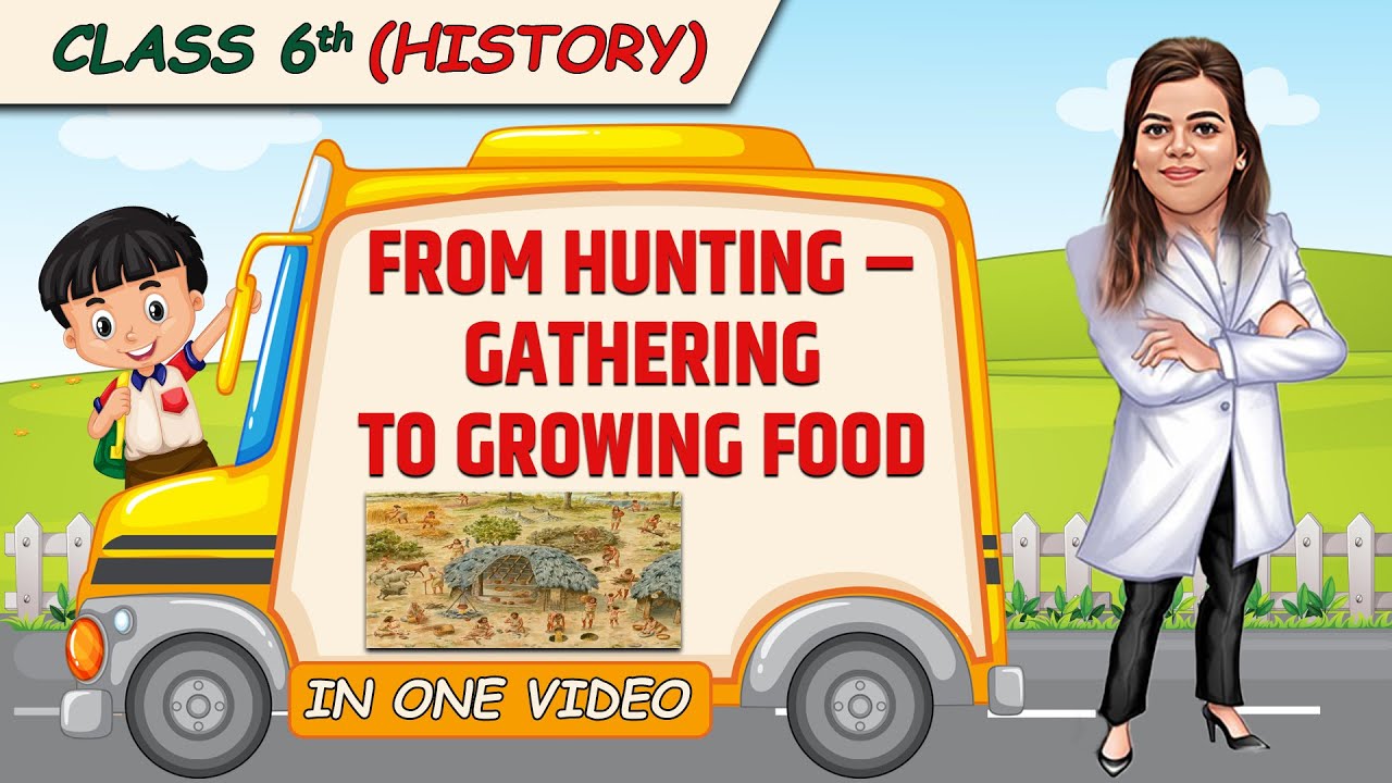 From Hunting – Gathering to Growing Food || Full Chapter in 1 Video || Class 6th SST || Champs Batch