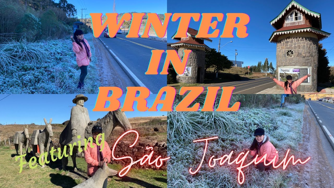 WINTER IN BRAZIL || S&Atilde;O JOAQUIM