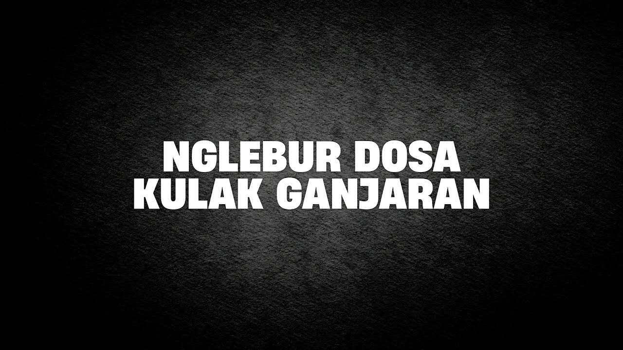Nglebur Dosa Kulak Ganjaran | Ustad Abul Aswad Al Bayaty