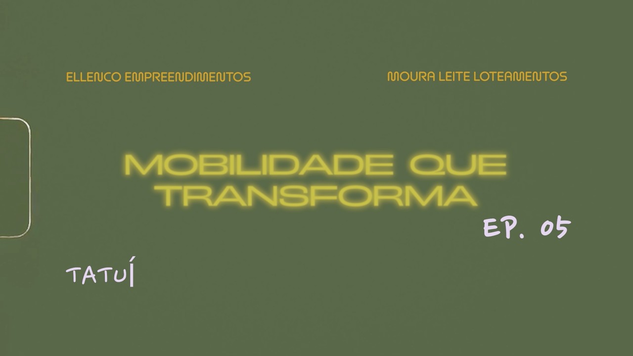 EP. 05 - Mobilidade que Transforma | Mirante dos Ramos