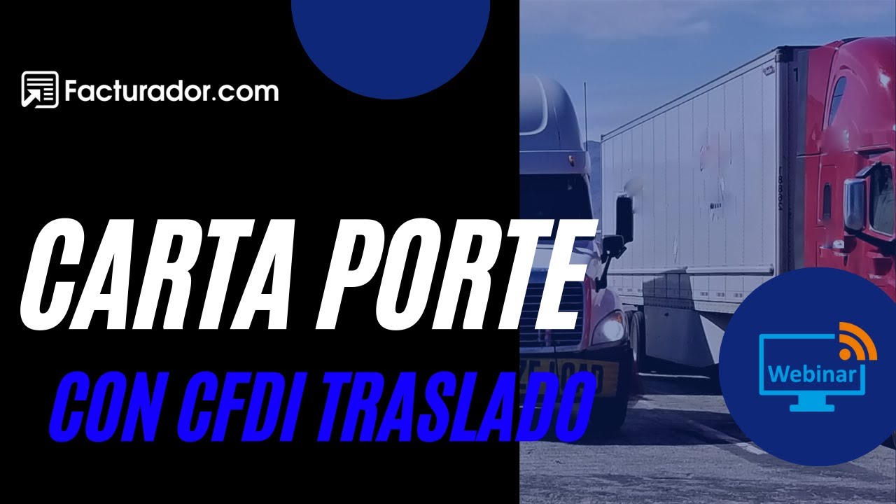 Curso -¿cómo hacer un CFDI de traslado con complemento carta porte?