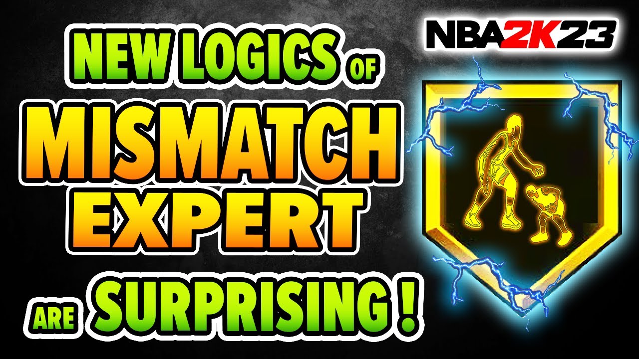 Surprising NEW logics on MISMATCH EXPERT badge on NBA 2K23