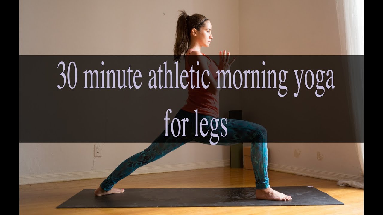 30 Min Athletic Morning Yoga for Legs