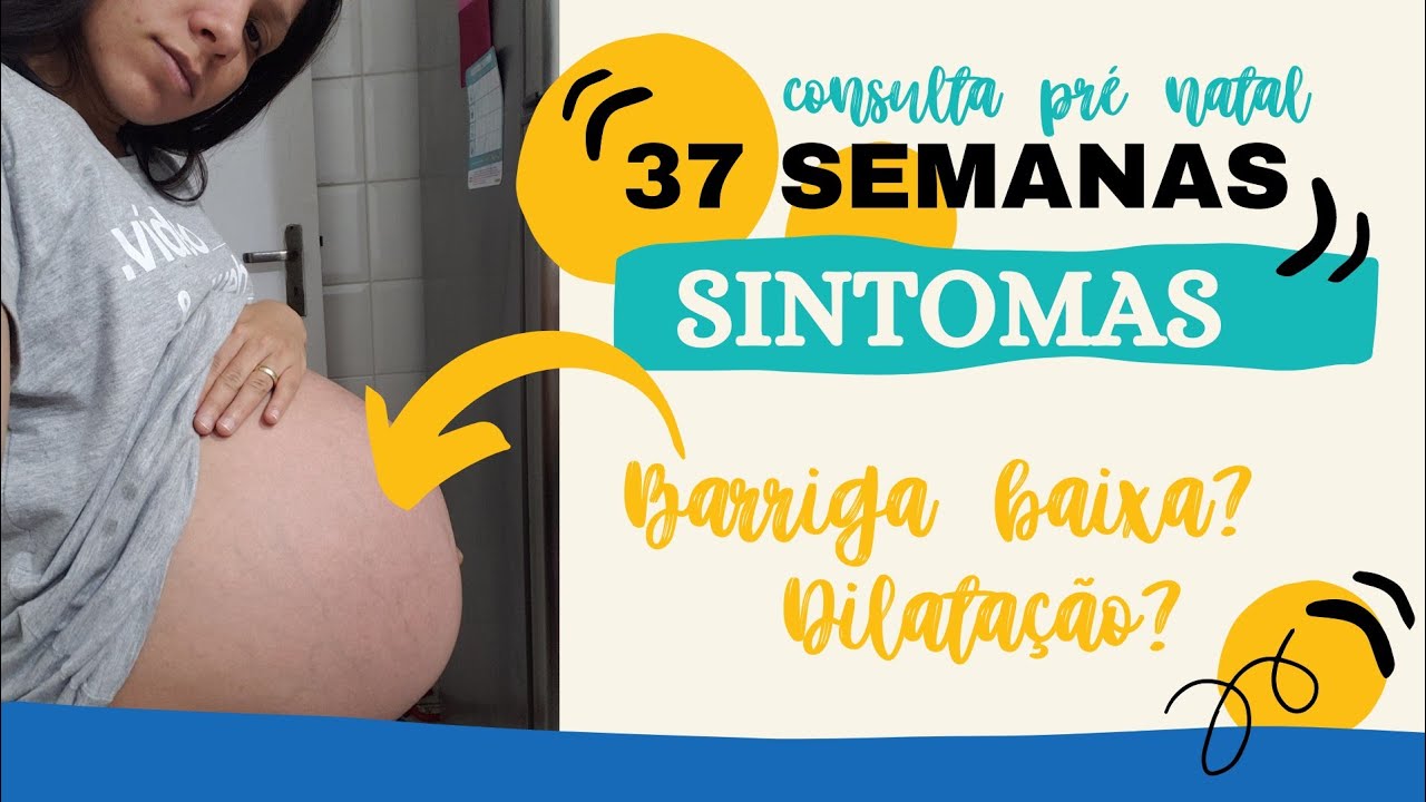 37 semanas de gravidez - consulta + sintomas
