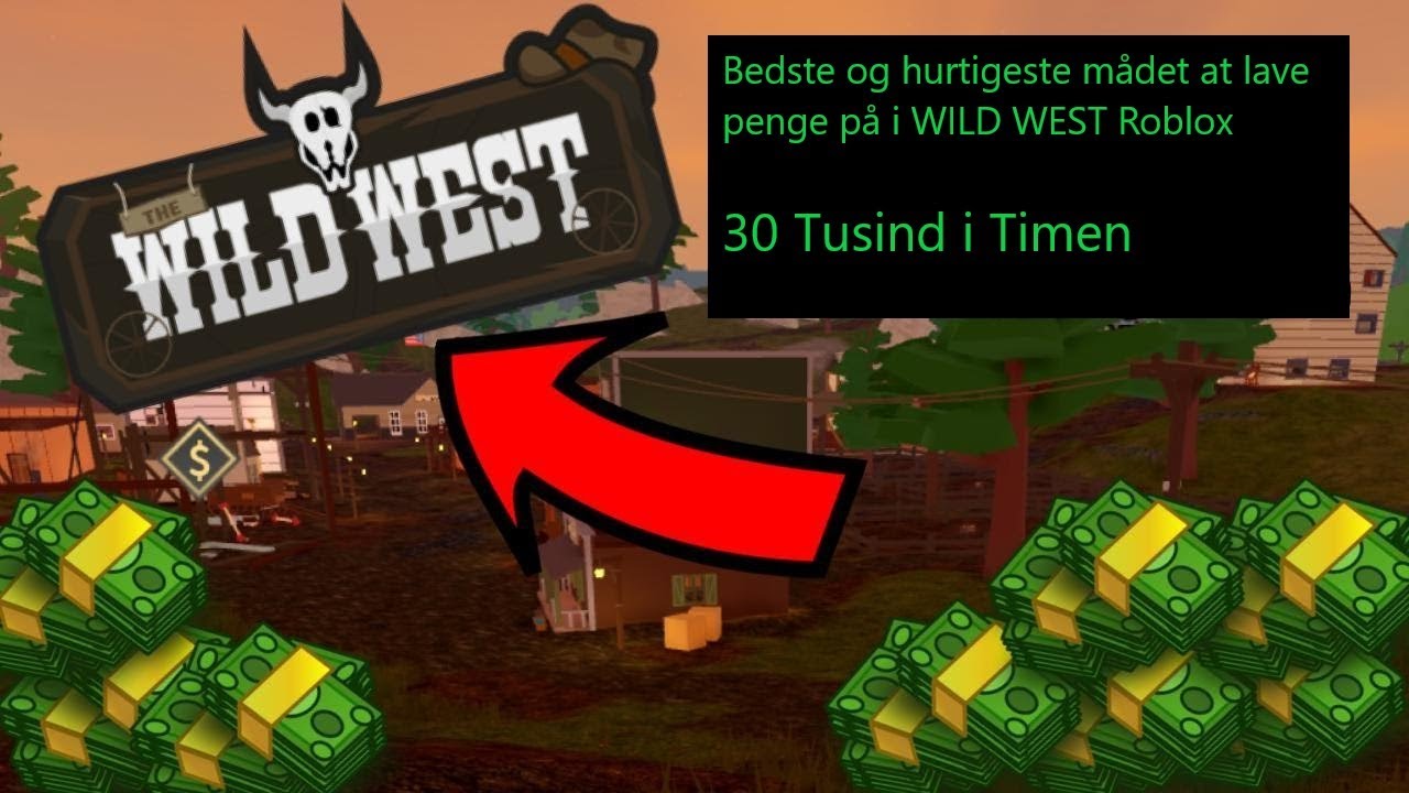 hurtigeste, bedste måde at lave penge på i WILD WEST ROBLOX