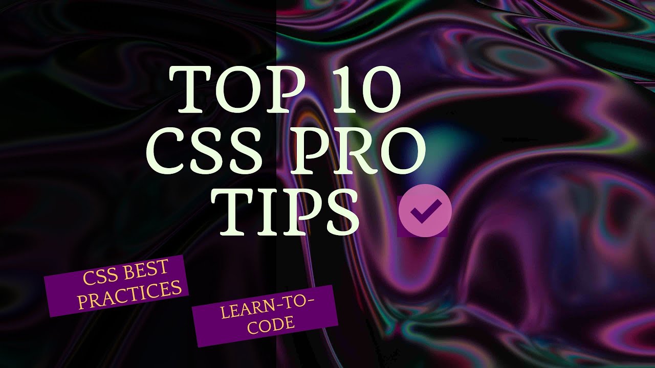 TOP TEN CSS PRO TIPS(CSS BEST PRACTICES)