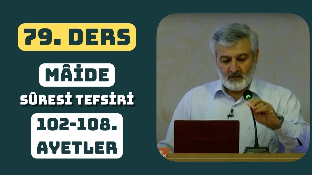 79. Ders | Mâide Sûresi (102-108) Tefsiri | Abdurrahman Ateş (Ocak-2013)